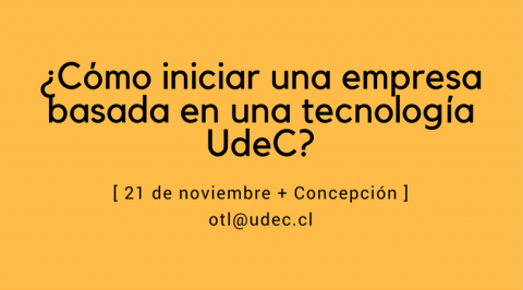 ¿Cómo iniciar una empresa basada en una tecnología UdeC?